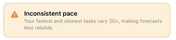 Soonwise contextual tip warning that fastest and slowest tasks vary 20x, making forecasts less reliable